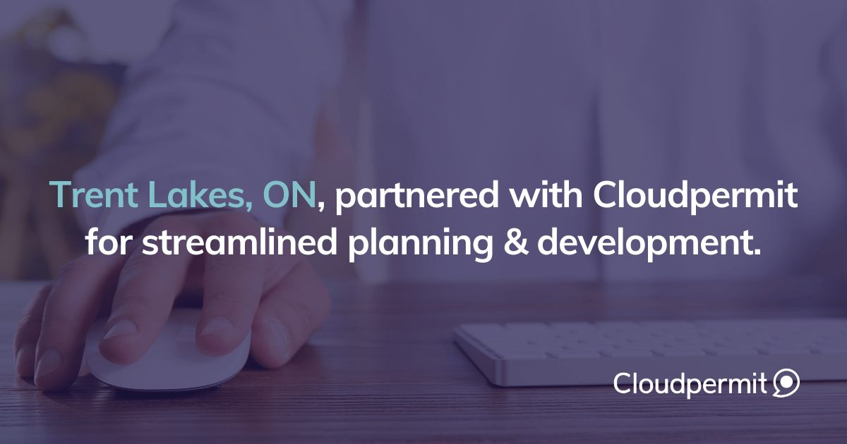 Trent Lakes, ON, Partners with Cloudpermit for Planning & Development